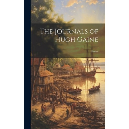 (영문도서) The Journals of Hugh Gaine: Printer Hardcover, Legare Street Press, English, 9781020657955