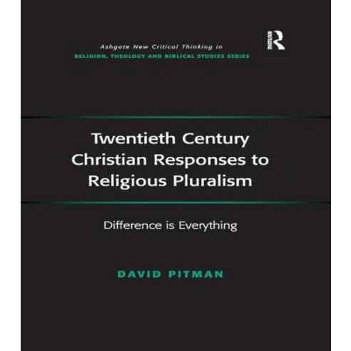 (영문도서) Twentieth Century Christian Responses to Religious Pluralism: Difference is Everything Paperback, Routledge, English, 9781138269590