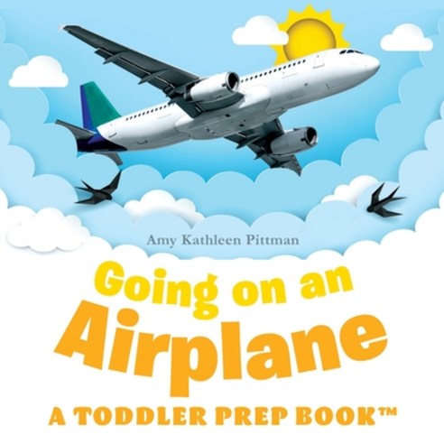 (영문도서) Going on an Airplane: A Toddler Prep Book Paperback, Independently Published, English, 9798466532401