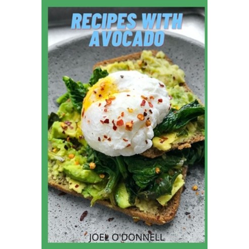 (영문도서) Recipes with Avocado: Cooking Recipes Paperback, Independently Published, English, 9798751929497