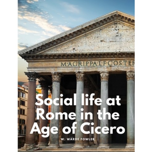 (영문도서) Social life at Rome in the Age of Cicero Paperback, Sophia Blunder, English, 9781805478218
