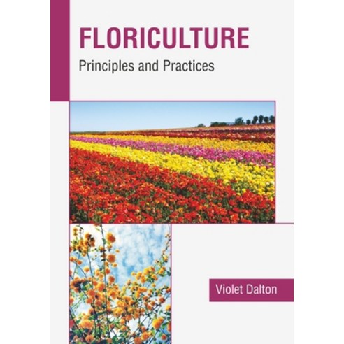 (영문도서) Floriculture: Principles and Practices Hardcover, Callisto Reference, English, 9781641165310