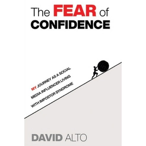 The Fear of Confidence: My journey as a social media influencer living with Impostor Syndrome Paperback, Lulu Press, English, 9781716300707