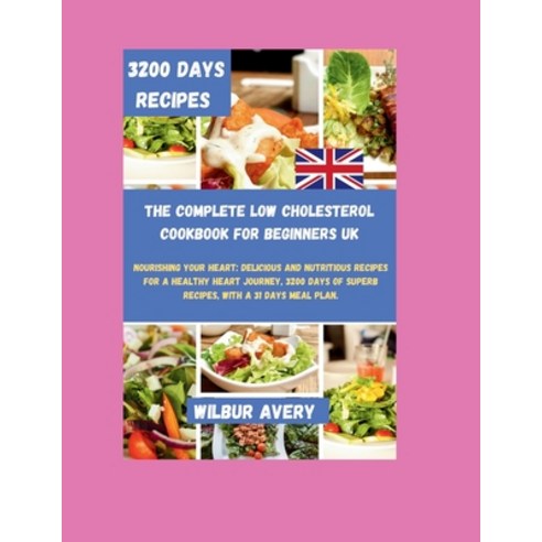 (영문도서) The Complete Low Cholesterol Cookbook For Beginners UK: Nourishing Your Heart: Delicious and ... Paperback, Independently Published, English, 9798883464736
