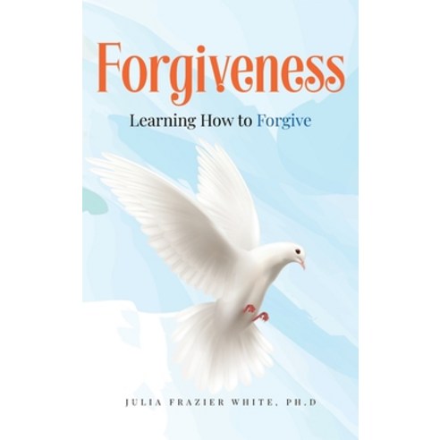 (영문도서) Forgiveness: Learning How to Forgive Hardcover, Citiofbooks, Inc., English, 9781960952172