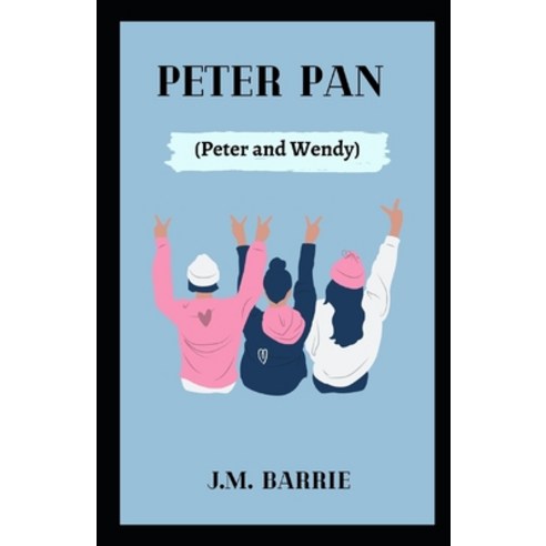 Peter Pan (Peter and Wendy) Illustrated Paperback, Independently Published, English, 9798731044110