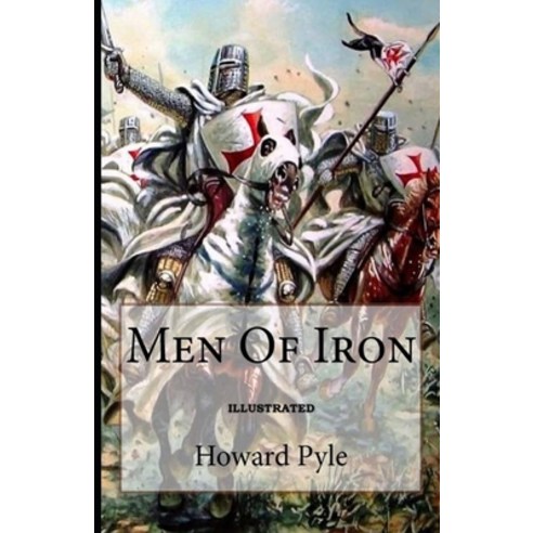 Men of Iron Illustrated Paperback, Independently Published, English, 9798729436927