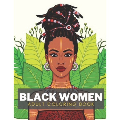 Black Women Adult Coloring Book: Beautiful African American Women Portraits Coloring Book for Adults... Paperback, Independently Published, English, 9798739254603