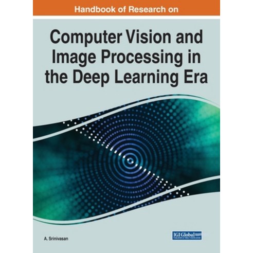 (영문도서) Handbook of Research on Computer Vision and Image Processing in the Deep Learning Era Hardcover, IGI Global, English, 9781799888925