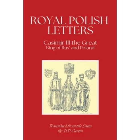 (영문도서) Royal Polish Letters: 1350-1360 AD Paperback, Dalcassian Publishing Company, English, 9798330203543