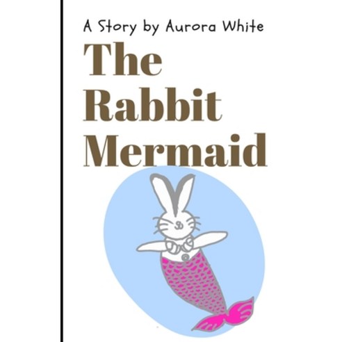The Rabbit Mermaid Paperback, Independently Published, English ...