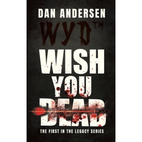 WYD Wish You Dead: The First In The Legacy Series Paperback, Tellwell Talent, English, 9780228847687