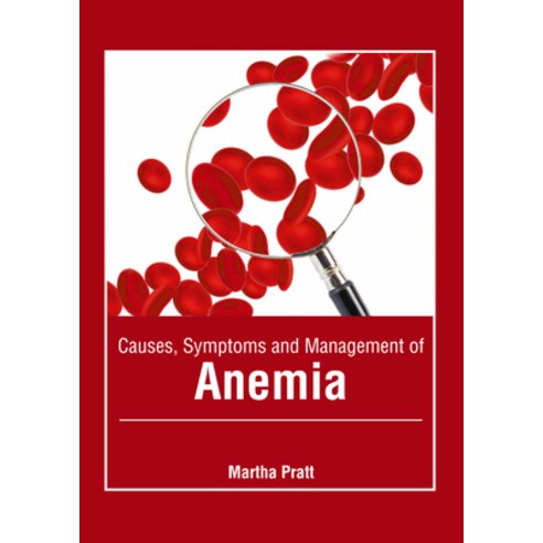 (영문도서) Causes Symptoms and Management of Anemia Hardcover, American Medical Publishers, English, 9781639271818