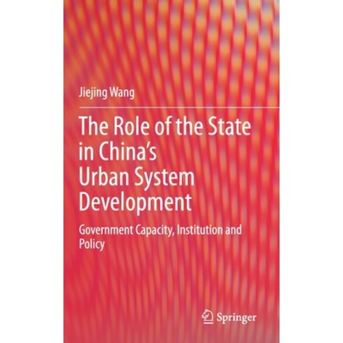 The Role of the State in China''s Urban System Development: Government Capacity Institution and Policy Hardcover, Springer, English, 9789813363618
