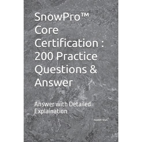 (영문도서) SnowPro(TM) Core Certification: 200 Practice Questions & Answer ...
