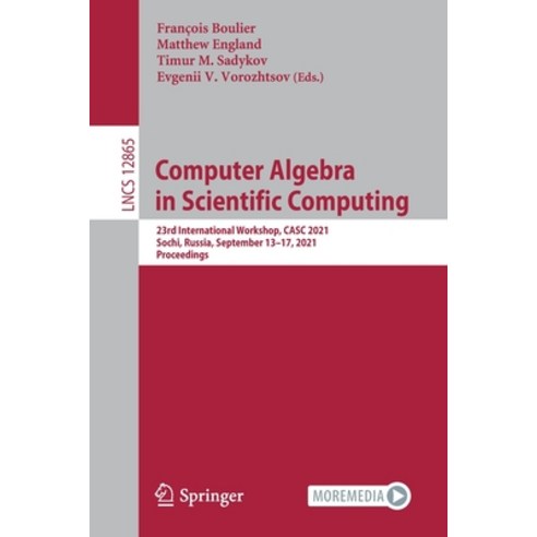 (영문도서) Computer Algebra in Scientific Computing: 23rd International Workshop Casc 2021 Sochi Russ... Paperback, Springer, English, 9783030851644