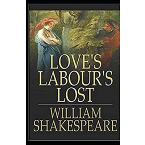 Loves Labours Lost Illustrated Paperback, Independently Published, English, 9798727077245