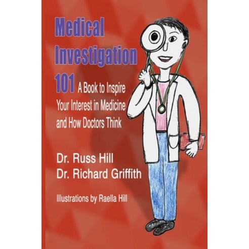 (영문도서) Medical Investigation 101: A Book to Inspire Your Interest in Medicine and How Doctors Think Paperback, Independently Published, English, 9781520590813