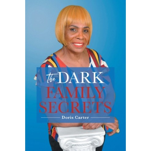 (영문도서) The Dark Family Secrets Paperback, Doris Carter, English, 9781665302098