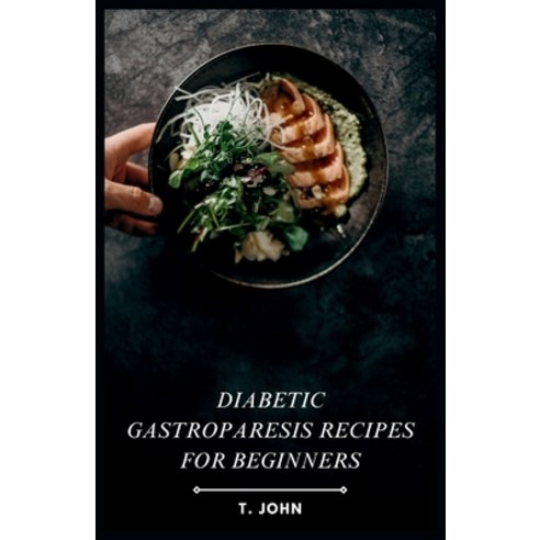 (영문도서) Diabetic Gastroparesis Recipes for Beginners Paperback, Independently Published, English, 9798323106851