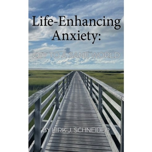 (영문도서) Life Enhancing Anxiety: Key to a Sane World Hardcover, University Professors Press, English, 9781955737197