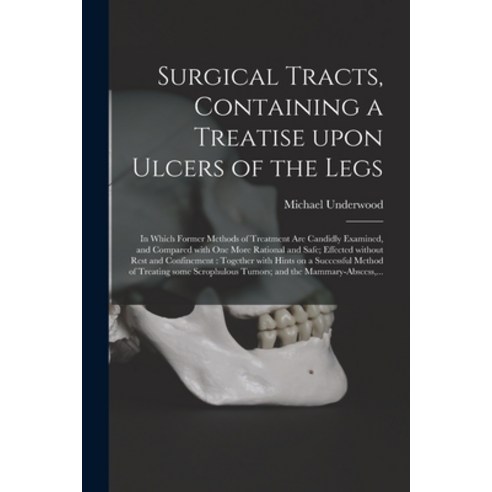 (영문도서) Surgical Tracts Containing a Treatise Upon Ulcers of the Legs; in Which Former Methods of Tr... Paperback, Legare Street Press, English, 9781013742606