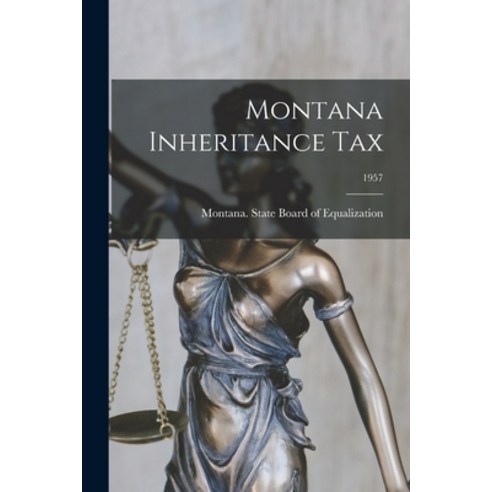 (영문도서) Montana Inheritance Tax; 1957 Paperback, Hassell Street Press, English, 9781014168313