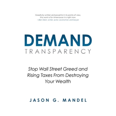 (영문도서) Demand Transparency: Stop Wall Street Greed and Rising Taxes From Destroying Your Wealth Paperback, Performance Publishing Group, English, 9781956914948