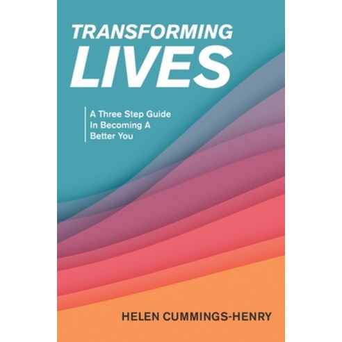 (영문도서) Transforming Lives: A Three Step Guide in Becoming a Better You Paperback, Xlibris Us, English, 9781664182806