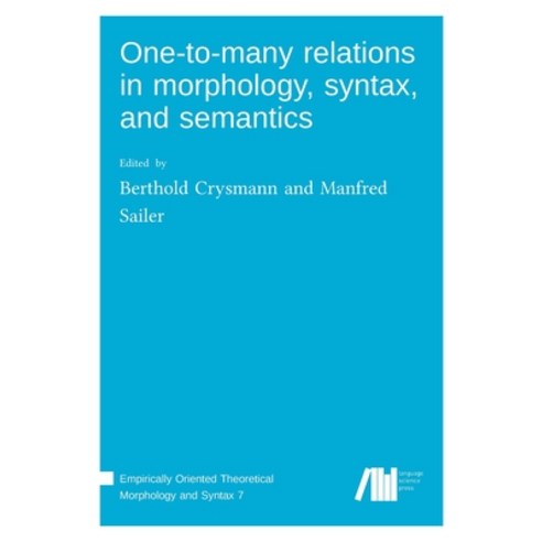 (영문도서) One-to-many relations in morphology syntax and semantics Hardcover, Language Science Press, English, 9783985540037