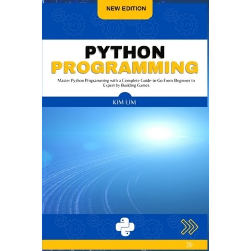 (영문도서) Python Programming: Master Python Programming with a Complete Guide to Go From Beginner to Ex... Paperback, Kim Lim, English, 9781803180571