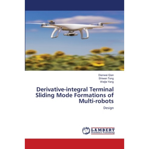 Derivative-integral Terminal Sliding Mode Formations of Multi-robots Paperback, LAP Lambert Academic Publishing