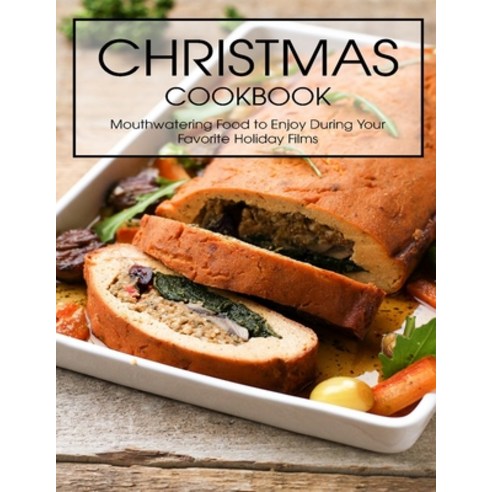 Christmas Cookbook: Mouthwatering Food to Enjoy During Your Favorite Holiday Films Paperback, Independently Published, English, 9798705890323