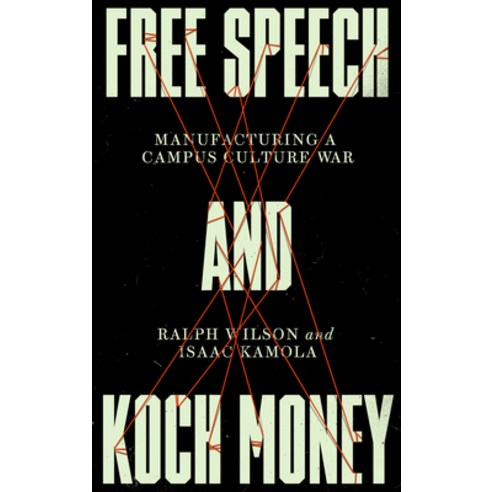Free Speech and Koch Money: Manufacturing a Campus Culture War Paperback, Pluto Press (UK), English, 9780745343020