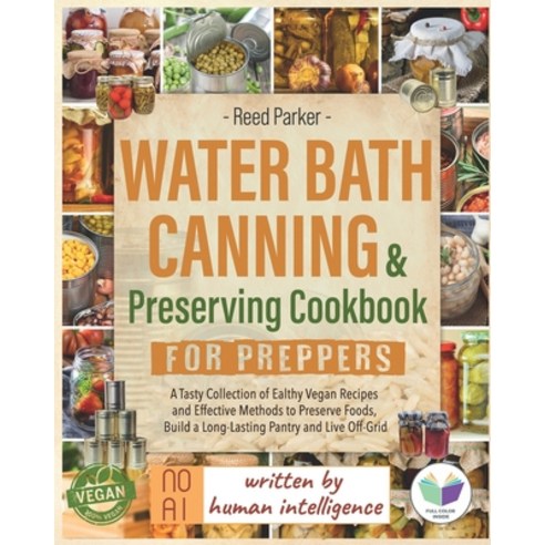 (영문도서) Water Bath Canning & Preserving Cookbook for Preppers: A Tasty Collection of Healthy Vegan Re... Paperback, Independently Published, English, 9798872768623