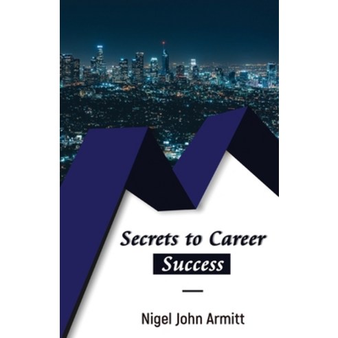 Secrets to Career Success Paperback, Grosvenor House Publishing ..., English, 9781839752186