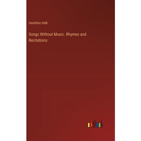 (영문도서) Songs Without Music. Rhymes and Recitations Hardcover, Outlook Verlag, English, 9783385400863