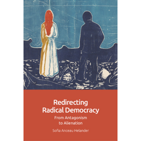 (영문도서) Redirecting Radical Democracy: From Antagonism to Alienation Hardcover, Edinburgh University Press, English, 9781399522168