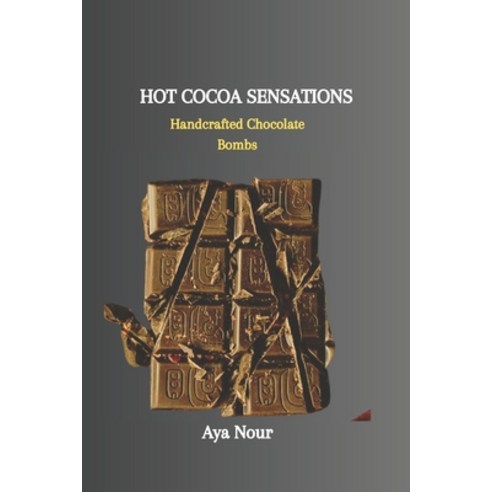 (영문도서) Hot Cocoa Sensations: Handcrafted Chocolate Bombs Paperback, Independently Published, English, 9798878709835