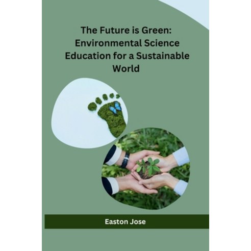 (영문도서) The Future is Green: Environmental Science Education for a Sustainable World Paperback, Independent, English, 9798869042613