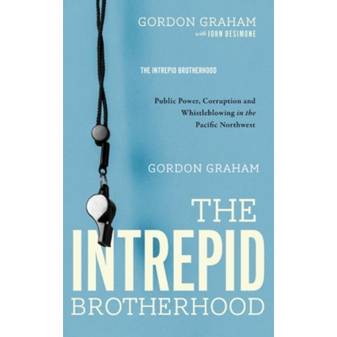 (영문도서) The Intrepid Brotherhood: Public Power Corruption and Whistleblowing in the Pacific Northwest Paperback, In Search of Aristotle, LLC, English, 9780578961439