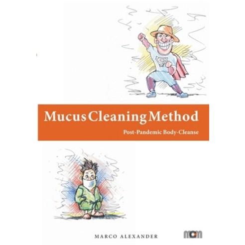 (영문도서) Mucus Cleaning Method: Post-Pandemic Body-Cleanse Paperback, MCM Publishing Gmbh, English, 9783949632051