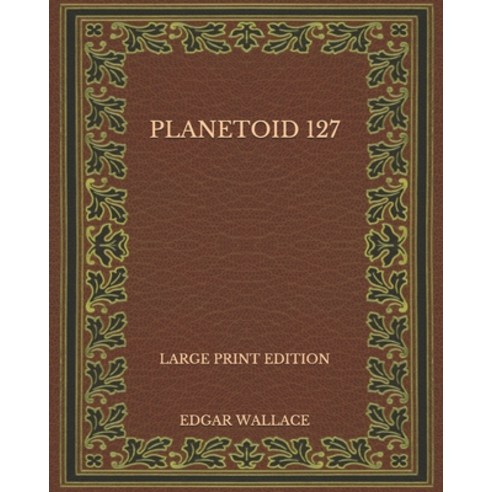 Planetoid 127 - Large Print Edition Paperback, Independently Published, English, 9798575934080