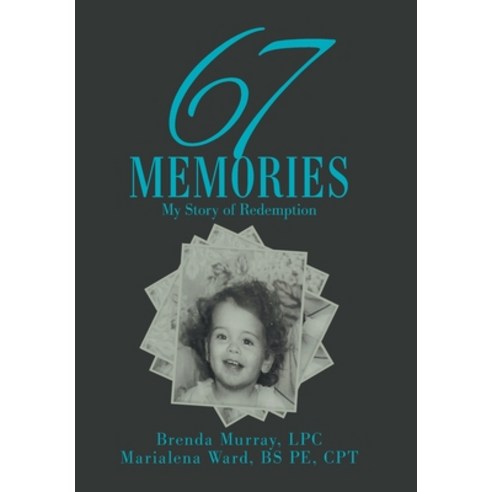 67 Memories: My Story of Redemption Hardcover, Authorhouse, English, 9781665513531
