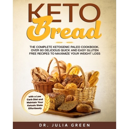 Keto Bread: The Complete Ketogenic Paleo Cookbook. Over 80 Delicious Quick and Easy Gluten Free Reci... Paperback, Independently Published, English, 9781661372293