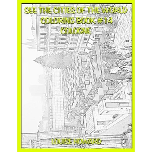See the Cities of the World Coloring Book #14 Cologne Paperback, Independently Published