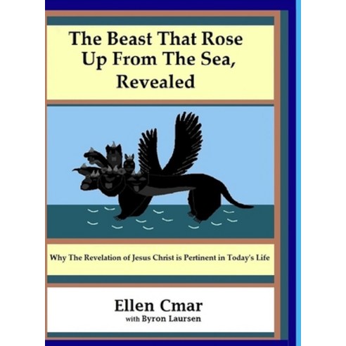 (영문도서) The Beast That Rose Up from the Sea Revealed: Why the Revelation of Jesus Christ is pertinen... Hardcover, Lulu.com, English, 9781667110745