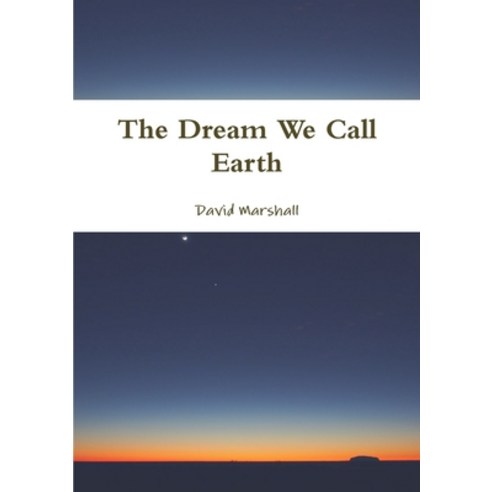 The Dream We Call Earth Paperback, Lulu.com