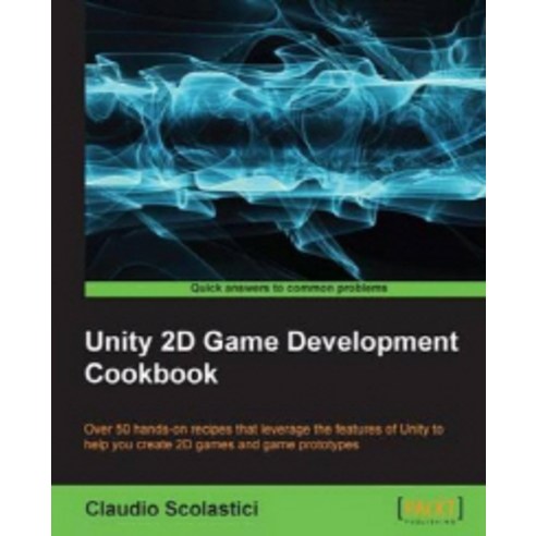 Unity 2D Game Development Cookbook, Packt Publishing