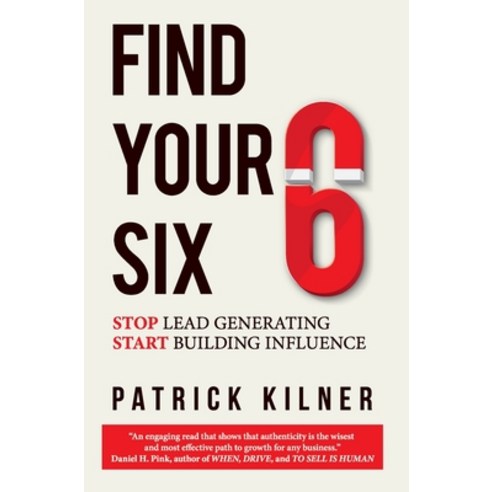 (영문도서) Find Your Six: Stop Lead Generating & Start Building Influence Hardcover, Kg Builder Solutions, English, 9781736912003